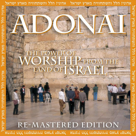 ADONAI: The Power of Worship from the Land of Israel